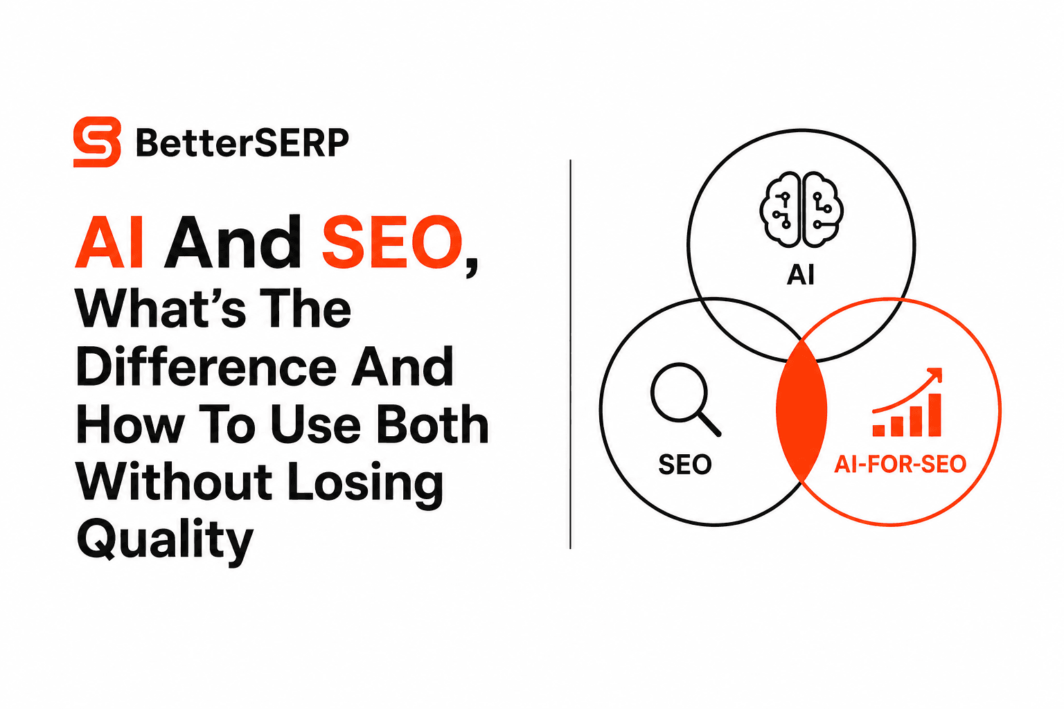 AI And SEO, What’s The Difference And How To Use Both Without Losing Quality